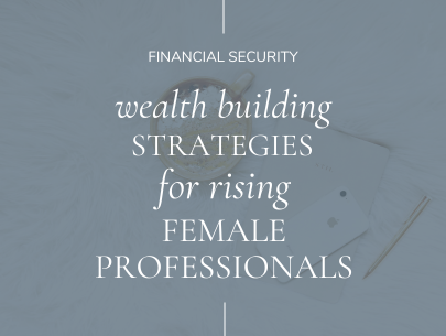 Wealth Building for Rising Female Professionals: Embracing Entrepreneurial Spirit