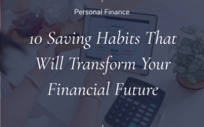 10 Saving Habits That Will Transform Your Financial Future