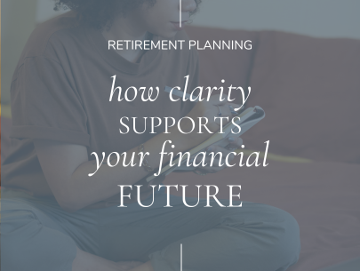 How Clarity Supports Your Financial Future
