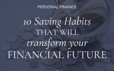 10 Saving Habits That Will Transform Your Financial Future