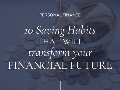 10 Saving Habits That Will Transform Your Financial Future
