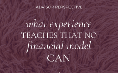 What Experience Teaches That No Financial Model Can