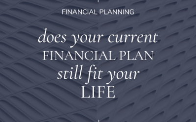 Does Your Financial Plan Still Fit Your Life?